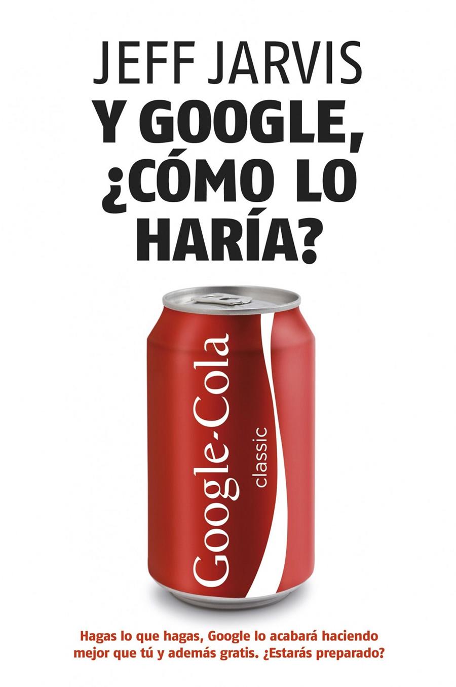 Y GOOGLE, ¿COMO LO HARIA? | 9788498750607 | JARVIS, JEFF | Llibreria Online de Banyoles | Comprar llibres en català i castellà online