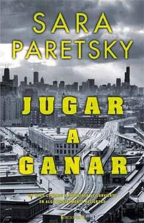 JUGAR A GANAR | 9788466643528 | PARETSKY, SARA | Llibreria Online de Banyoles | Comprar llibres en català i castellà online