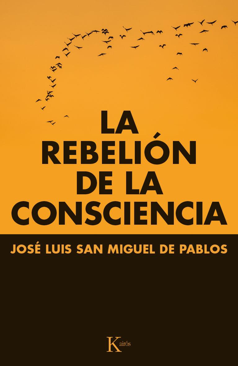 LA REBELIÓN DE LA CONSCIENCIA | 9788499884066 | SAN MIGUEL DE PABLOS, JOSÉ LUIS | Llibreria Online de Banyoles | Comprar llibres en català i castellà online