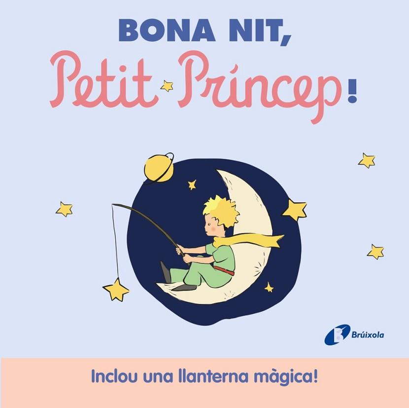 BONA NIT, PETIT PRÍNCEP! | 9788413493947 | DE SAINT-EXUPÉRY, ANTOINE | Llibreria Online de Banyoles | Comprar llibres en català i castellà online