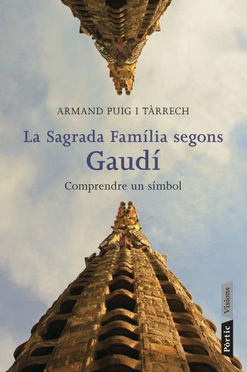 SAGRADA FAMÍLIA SEGONS GAUDÍ, LA | 9788498091588 | PUIG I TARRECH, ARMAND | Llibreria L'Altell - Llibreria Online de Banyoles | Comprar llibres en català i castellà online - Llibreria de Girona