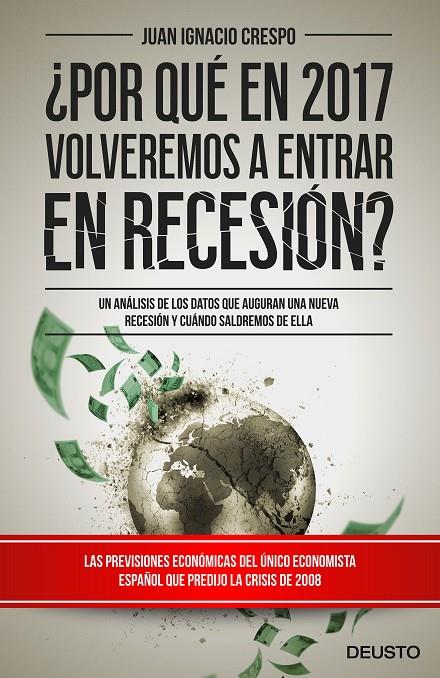 ¿POR QUÉ EN 2017 VOLVEREMOS A ENTRAR EN RECESIÓN? | 9788423425365 | CRESPO CARRILLO, JUAN IGNACIO | Llibreria Online de Banyoles | Comprar llibres en català i castellà online