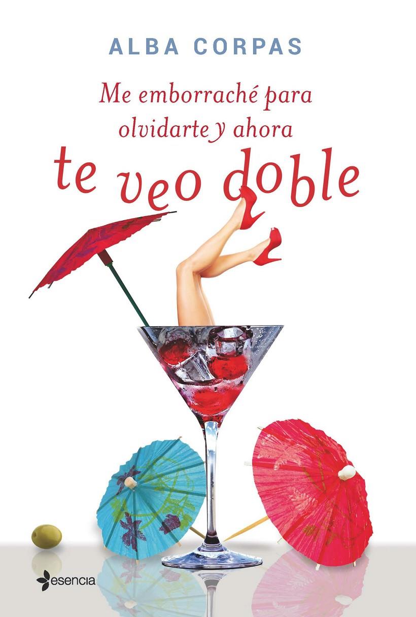 ME EMBORRACHÉ PARA OLVIDARTE Y AHORA TE VEO DOBLE | 9788408138716 | CORPAS ALBA  | Llibreria L'Altell - Llibreria Online de Banyoles | Comprar llibres en català i castellà online - Llibreria de Girona