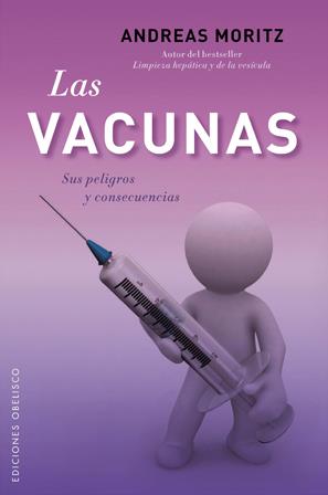 VACUNAS, LAS. SUS PELIGROS Y CONSECUENCIAS | 9788497778190 | MORITZ, ANDREAS | Llibreria L'Altell - Llibreria Online de Banyoles | Comprar llibres en català i castellà online - Llibreria de Girona