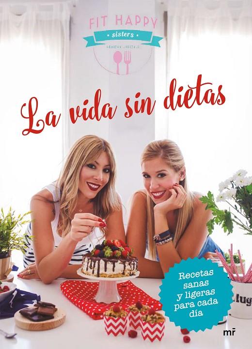 LA VIDA SIN DIETAS | 9788427043282 | FIT HAPPY SISTERS/FIT HAPPY SISTERS | Llibreria Online de Banyoles | Comprar llibres en català i castellà online