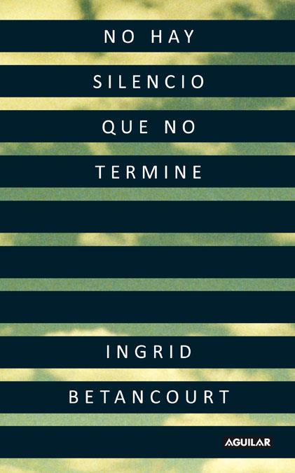 NO HAY SILENCIO QUE NO TERMINE | 9788403101401 | BETANCOURT, INGRID | Llibreria Online de Banyoles | Comprar llibres en català i castellà online