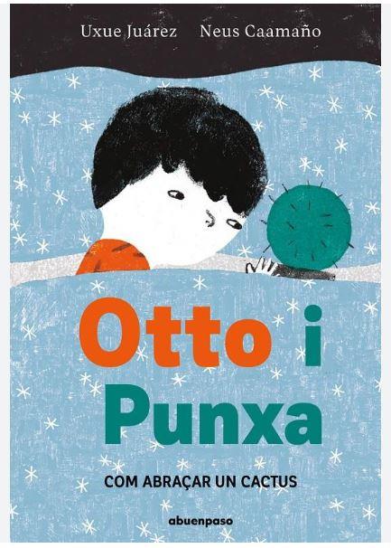 OTTO I PUNXA:COM ABRAÇAR UN CACTUS | 9788410016217 | CAAMAÑO, NEUS/JUAREZ, UXUE | Llibreria Online de Banyoles | Comprar llibres en català i castellà online