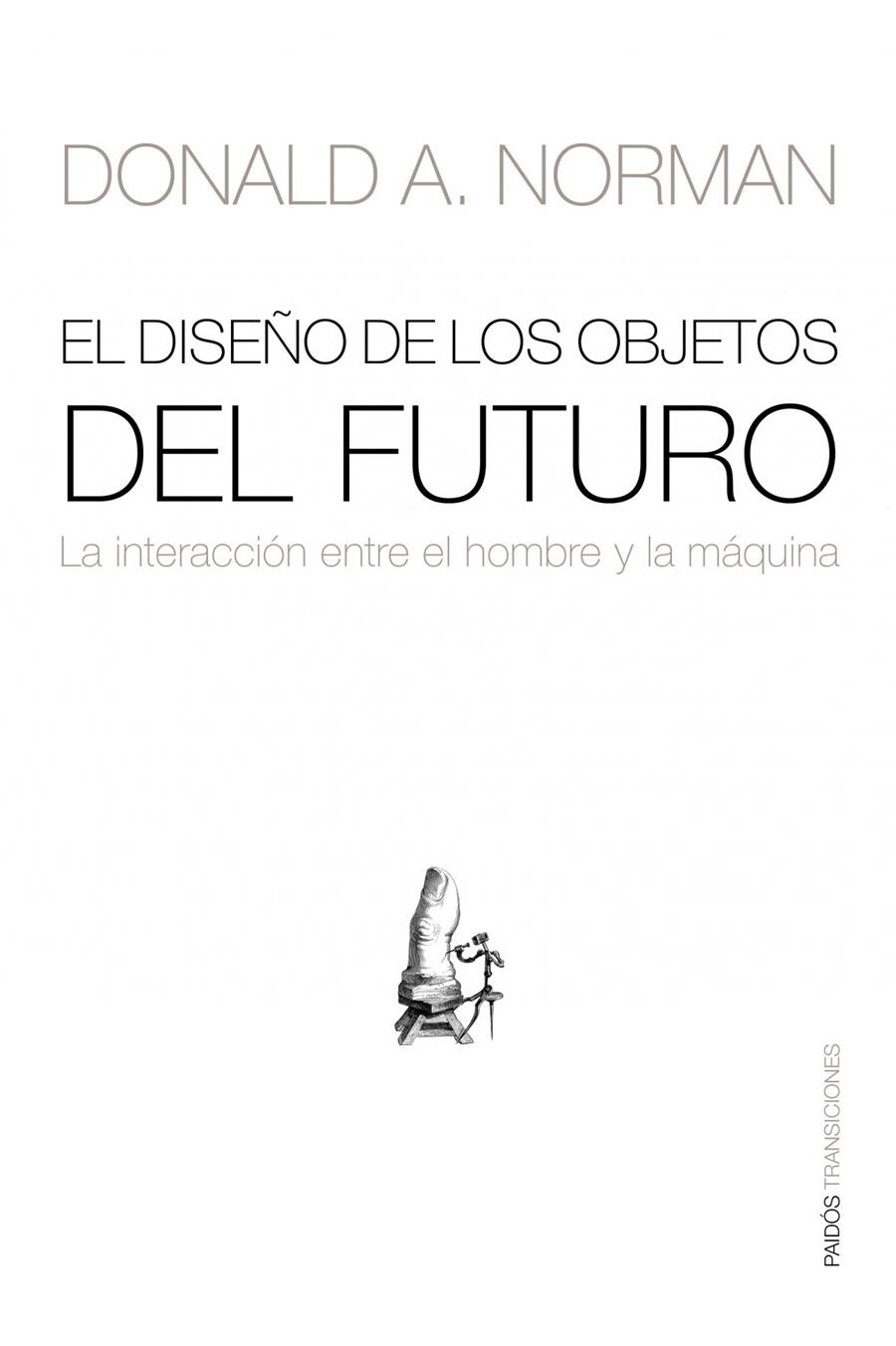 DISEÑO DE LOS OBJETOS DEL FUTURO, EL | 9788449323881 | NORMAN, DONALD, A. | Llibreria Online de Banyoles | Comprar llibres en català i castellà online