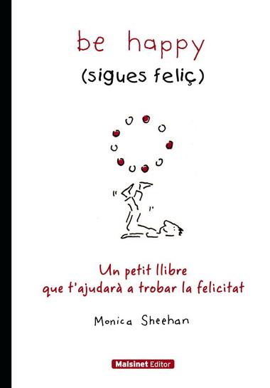 BE HAPPY (SIGUES FELIC) | 9788496708402 | SHEEHAN, MONICA | Llibreria Online de Banyoles | Comprar llibres en català i castellà online