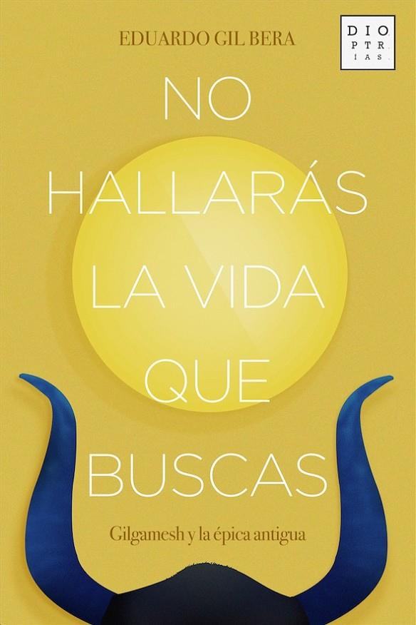 NO HALLARÁS LA VIDA QUE BUSCAS | 9788494297380 | GIL BERA, EDUARDO | Llibreria Online de Banyoles | Comprar llibres en català i castellà online