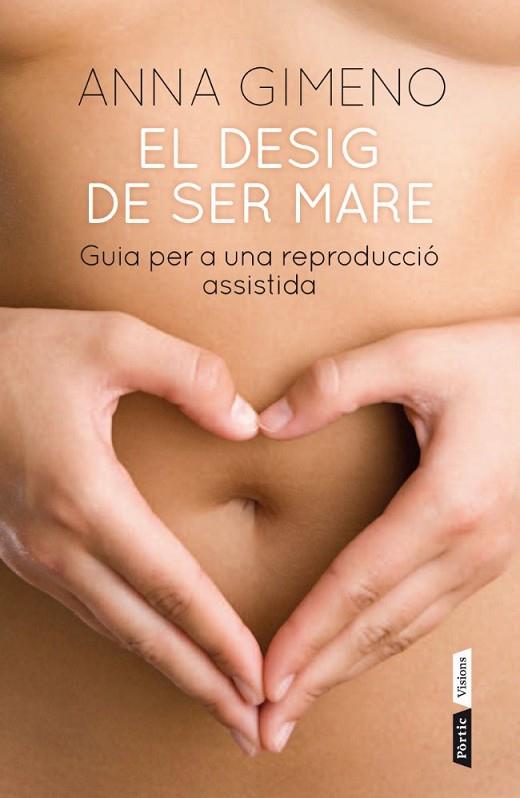 DESIG DE SER MARE, EL. GUIA PER UNA REPRODUCCIÓ ASSISTIDA | 9788498091816 | GIMENO, ANNA | Llibreria L'Altell - Llibreria Online de Banyoles | Comprar llibres en català i castellà online - Llibreria de Girona