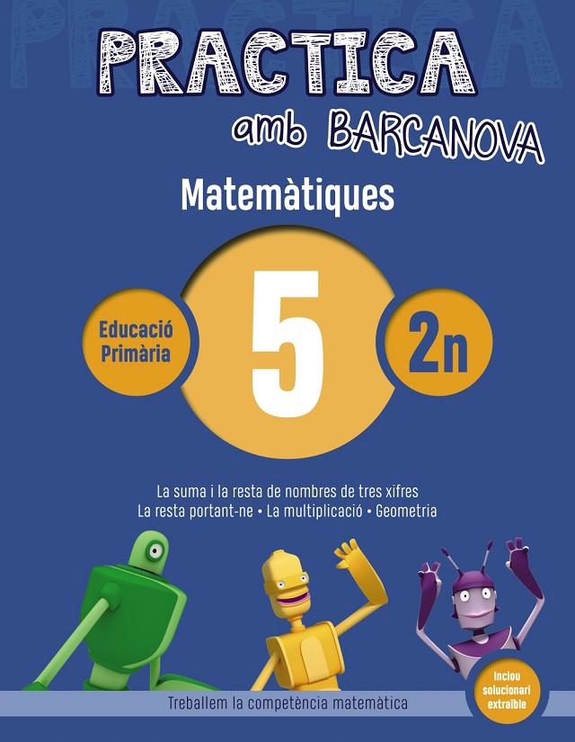 PRACTICA AMB BARCANOVA. MATEMÀTIQUES 5 | 9788448945541 | ACHÓN, JORDI/UTGÉS, JOSEP MARIA | Llibreria Online de Banyoles | Comprar llibres en català i castellà online