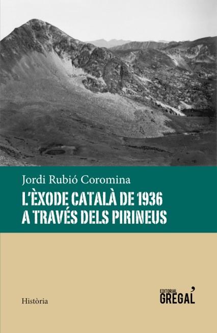 L'ÈXODE CATALÀ DE 1936 A TRAVÉS DELS PIRINEUS | 9788494389856 | RUBIÓ COROMINA, JORDI | Llibreria Online de Banyoles | Comprar llibres en català i castellà online