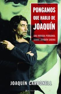 PONGAMOS QUE HABLO DE JOAQUÍN. UNA MIRADA PERSONAL SOBRE JOA | 9788466641357 | CARBONELL, JOAQUIN | Llibreria L'Altell - Llibreria Online de Banyoles | Comprar llibres en català i castellà online - Llibreria de Girona