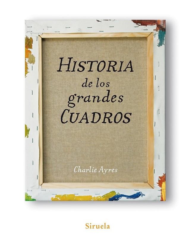 HISTORIA DE LOS GRANDES CUADROS | 9788498413991 | AYRES, CHARLIE | Llibreria L'Altell - Llibreria Online de Banyoles | Comprar llibres en català i castellà online - Llibreria de Girona