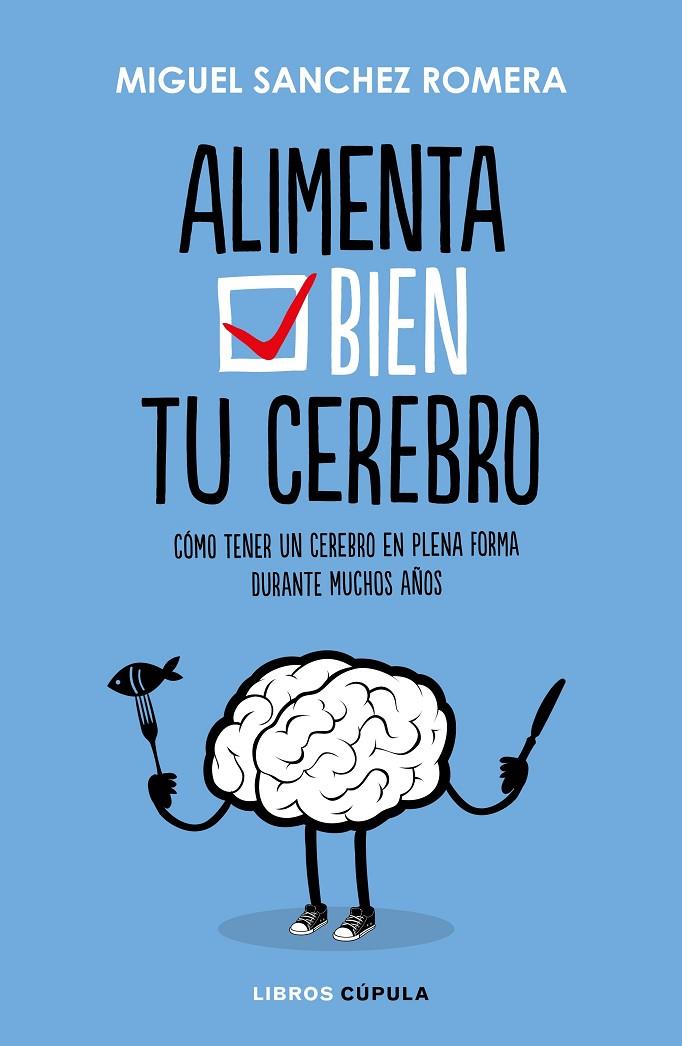 ALIMENTA BIEN TU CEREBRO | 9788448023386 | SÁNCHEZ ROMERA, MIGUEL | Llibreria Online de Banyoles | Comprar llibres en català i castellà online