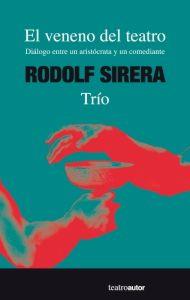 VENENO DEL TEATRO, EL | 9788480488495 | SIRERA, RUDOLF | Llibreria L'Altell - Llibreria Online de Banyoles | Comprar llibres en català i castellà online - Llibreria de Girona