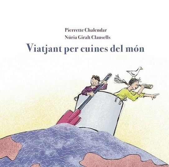 VIATJANT PER CUINES DEL MÓN | 9788412900125 | CHALENDAR, PIERRETE | Llibreria Online de Banyoles | Comprar llibres en català i castellà online