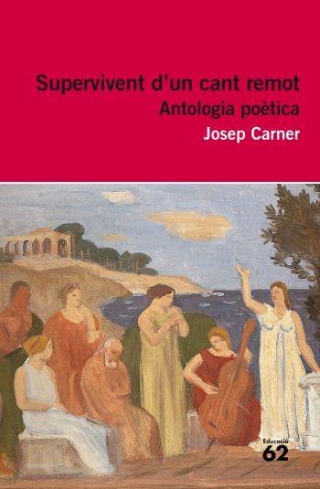 SUPERVIVENT D'UN CANT REMOT. ANTOLOGIA POETICA | 9788415192244 | CARNER, JOSEP | Llibreria Online de Banyoles | Comprar llibres en català i castellà online