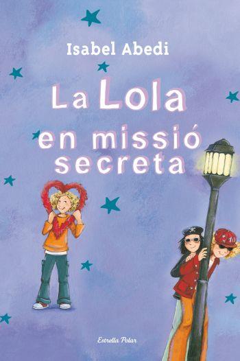 LOLA EN MISSIÓ SECRETA, LA | 9788499325446 | ABEDI, ISABEL | Llibreria Online de Banyoles | Comprar llibres en català i castellà online