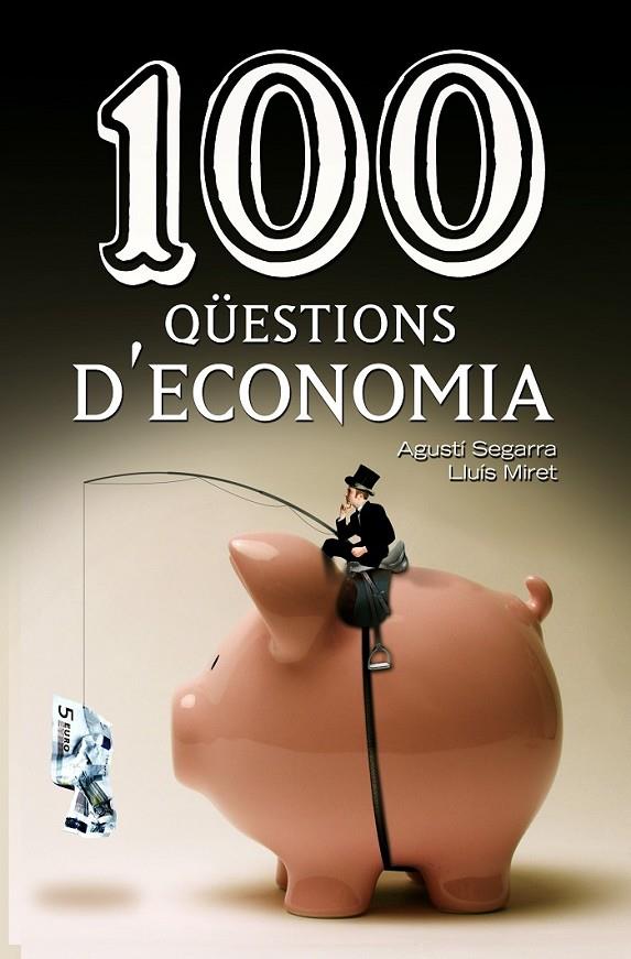 100 QÜESTIONS D'ECONOMIA | 9788490342756 | SEGARRA, AGUSTÍ/MIRET, LLUÍS | Llibreria Online de Banyoles | Comprar llibres en català i castellà online