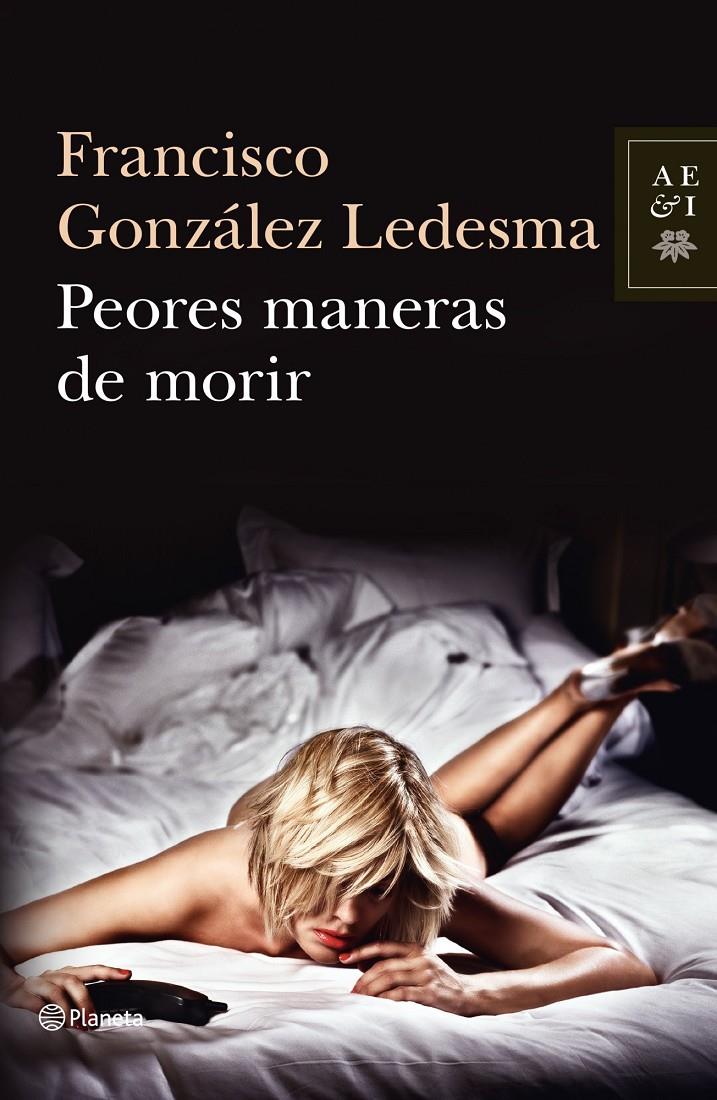 PEORES MANERAS DE MORIR | 9788408034919 | GONZÁLEZ LEDESMA, FRANCISCO  | Llibreria L'Altell - Llibreria Online de Banyoles | Comprar llibres en català i castellà online - Llibreria de Girona