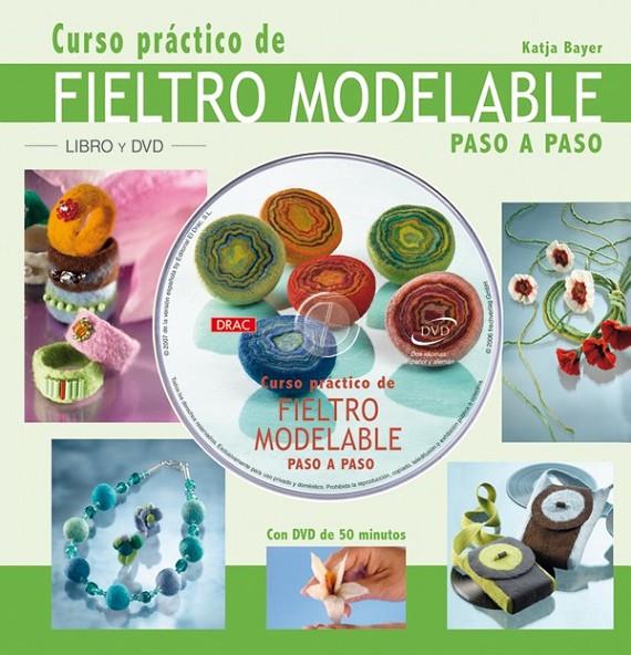 CURSO BASICO DE FIELTRO MODELABLE PASO A PASO | 9788496777453 | BAYER, KATJA | Llibreria Online de Banyoles | Comprar llibres en català i castellà online