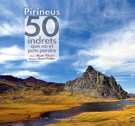 PIRINEUS. 50 INDRETS QUE NO ET POTS PERDRE | 9788490341728 | VILADOT SANTALÓ, MARTA | Llibreria L'Altell - Llibreria Online de Banyoles | Comprar llibres en català i castellà online - Llibreria de Girona