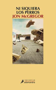 NI SIQUIERA LOS PERROS | 9788498384130 | MCGREGOR, JOHN | Llibreria Online de Banyoles | Comprar llibres en català i castellà online