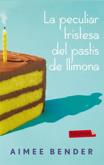 PECULIAR TRISTESA DEL PASTÍS DE LLIMONA LA | 9788499305721 | BENDER AIMEE  | Llibreria Online de Banyoles | Comprar llibres en català i castellà online