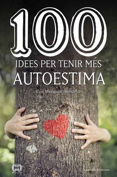 100 IDEES PER TENIR MÉS AUTOESTIMA | 9788490347492 | MENGUAL ALEXANDRI, EVA | Llibreria Online de Banyoles | Comprar llibres en català i castellà online