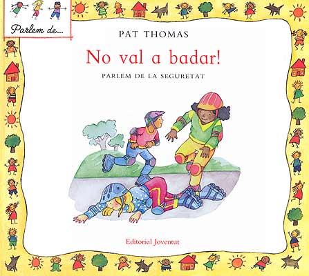 NO VAL A BADAR! | 9788426136503 | THOMAS, PAT | Llibreria Online de Banyoles | Comprar llibres en català i castellà online