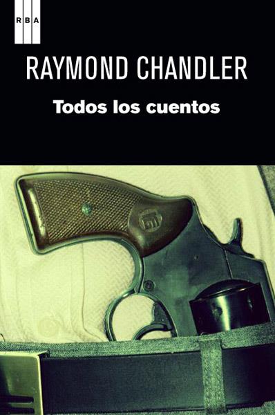 TODOS LOS CUENTOS | 9788490063859 | CHANDLER , RAYMOND | Llibreria Online de Banyoles | Comprar llibres en català i castellà online