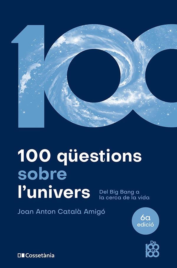 100 QÜESTIONS SOBRE L'UNIVERS | 9788413563831 | CATALÀ AMIGÓ, JOAN ANTON | Llibreria Online de Banyoles | Comprar llibres en català i castellà online