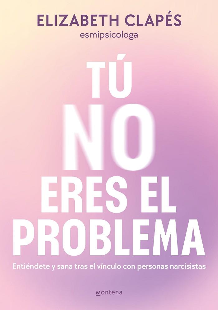 TÚ NO ERES EL PROBLEMA | 9788419746849 | CLAPÉS, ELIZABETH | Llibreria Online de Banyoles | Comprar llibres en català i castellà online