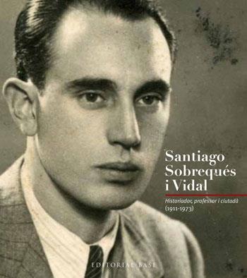 SANTIAGO SOBREQUES I VIDAL | 9788415267256 | MORALES, MERCE : SOBREQUES, JAUME | Llibreria Online de Banyoles | Comprar llibres en català i castellà online