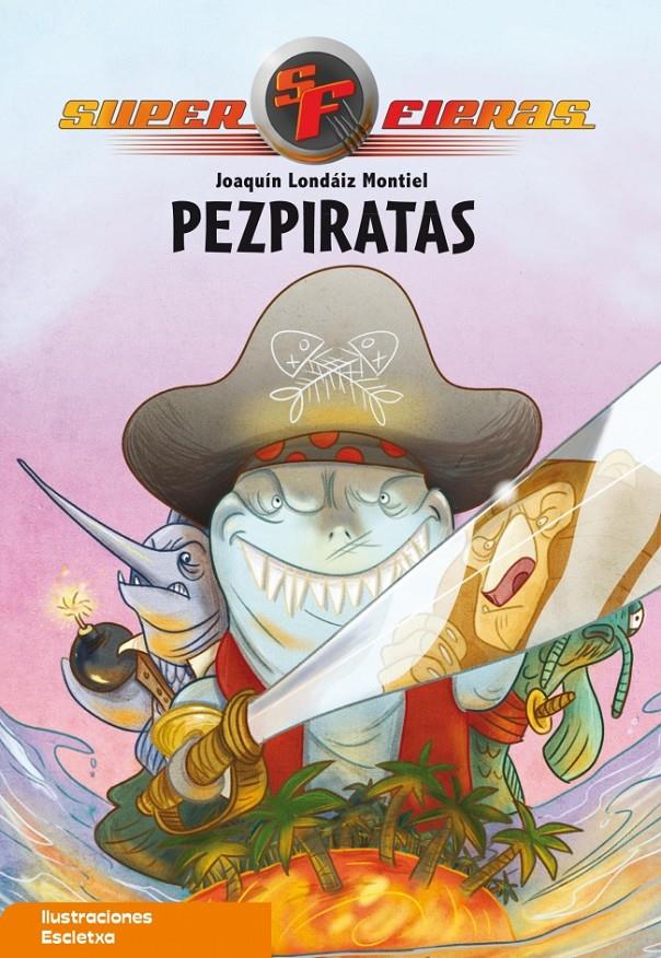 PEZPIRATAS (SUPERFIERAS 3) | 9788448831806 | LONDAÍZ, JOAQUÍN | Llibreria Online de Banyoles | Comprar llibres en català i castellà online