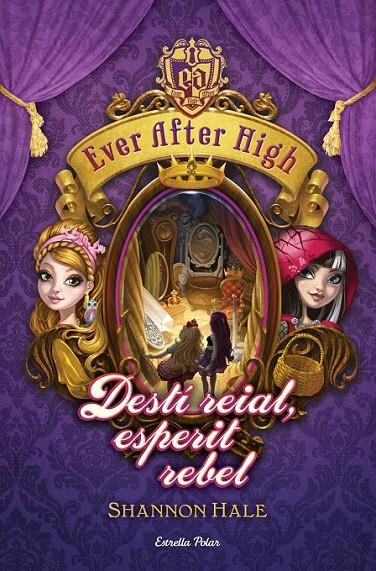 EVER AFTER HIGH 2. DESTÍ REIAL, ESPERIT REBEL | 9788490574799 | SHANNON HALE | Llibreria Online de Banyoles | Comprar llibres en català i castellà online