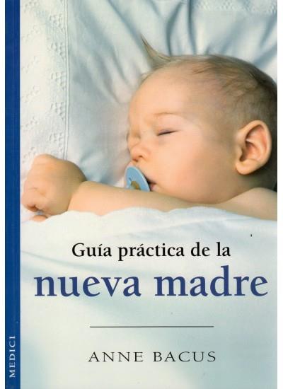 GUÍA PRÁCTICA DE LA NUEVA MADRE | 9788497990677 | BACUS, ANNE | Llibreria Online de Banyoles | Comprar llibres en català i castellà online