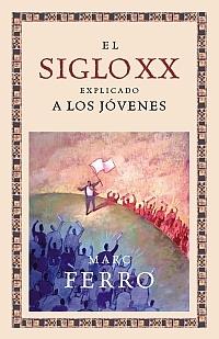 SIGLO XX EXPLICADO A LOS JOVENES, EL | 9788449321603 | FERRO, MARC | Llibreria L'Altell - Llibreria Online de Banyoles | Comprar llibres en català i castellà online - Llibreria de Girona