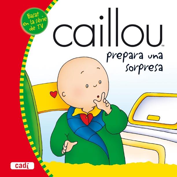 CAILLOU PLANEJA UNA SORPRESA, EN | 9788447460069 | SANSCHAGRIN, JOCELINE (1950- ) | Llibreria Online de Banyoles | Comprar llibres en català i castellà online