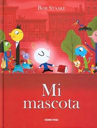 MI MASCOTA | 9786077359203 | BOB STAAKE | Llibreria Online de Banyoles | Comprar llibres en català i castellà online