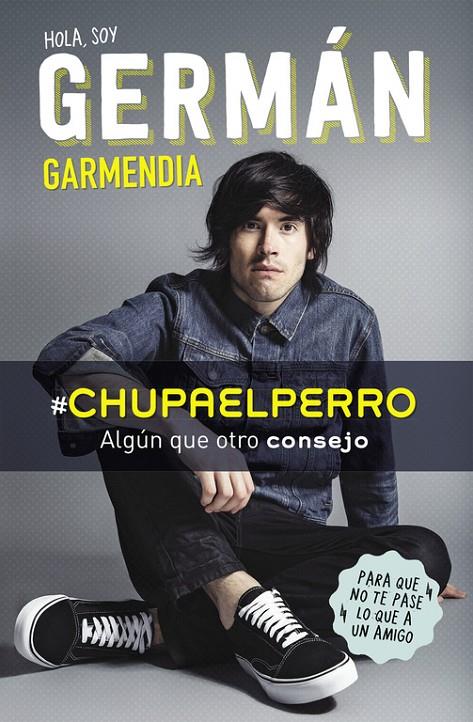 HOLA SOY GERMÁN GARMENDIA #CHUPAELPERRO | 9788420488202 | GARMENDIA, GERMAN | Llibreria Online de Banyoles | Comprar llibres en català i castellà online