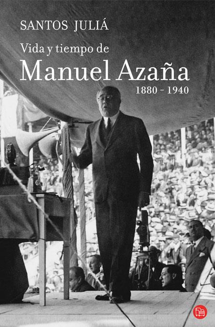 VIDA Y TIEMPO DE MANUEL AZAÑA FG | 9788466324397 | JULIÀ,SANTOS | Llibreria Online de Banyoles | Comprar llibres en català i castellà online