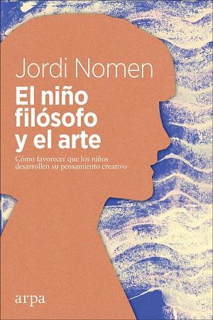 NIÑO FILÓSOFO Y EL ARTE, EL | 9788417623050 | NOMEN RECIO, JORDI | Llibreria Online de Banyoles | Comprar llibres en català i castellà online