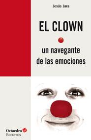 CLOWN, UN NAVEGANTE DE LAS EMOCIONES, EL | 9788499215372 | JARA FERNÁNDEZ, JESÚS | Llibreria Online de Banyoles | Comprar llibres en català i castellà online