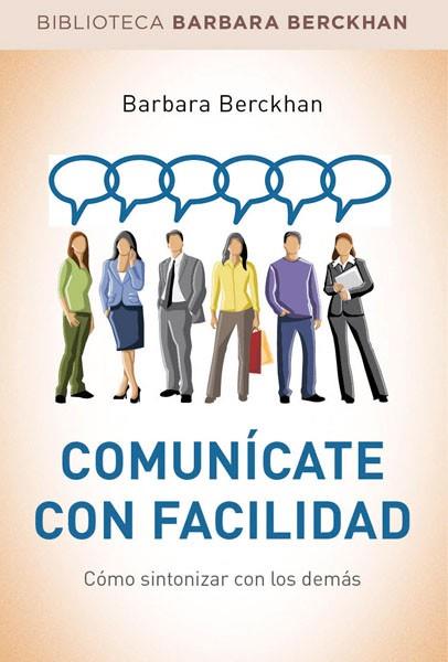 COMUNÍCATE CON FACILIDAD | 9788490560068 | BERCKHAN, BARBARA | Llibreria L'Altell - Llibreria Online de Banyoles | Comprar llibres en català i castellà online - Llibreria de Girona