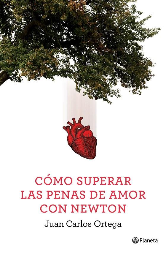 CÓMO SUPERAR LAS PENAS DE AMOR CON NEWTON | 9788408144663 | ORTEGA, JUAN CARLOS | Llibreria Online de Banyoles | Comprar llibres en català i castellà online