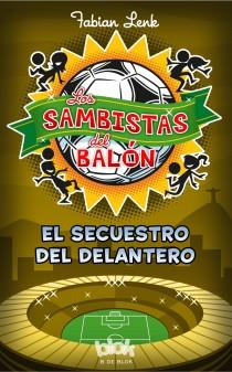 LOS SAMBISTAS DEL BALÓN. EL SECUESTRO DEL DELANTERO | 9788415579953 | LENK, FABIAN | Llibreria Online de Banyoles | Comprar llibres en català i castellà online