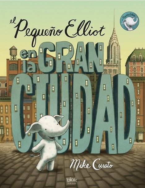 EL PEQUEÑO ELLIOT EN LA GRAN CIUDAD | 9788416075348 | CURATO, MIKE | Llibreria L'Altell - Llibreria Online de Banyoles | Comprar llibres en català i castellà online - Llibreria de Girona